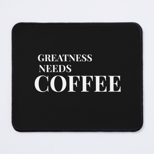 Item preview, Greatness Needs Coffee Design For Dark Clothing designed and sold by Coffee Vibes.
