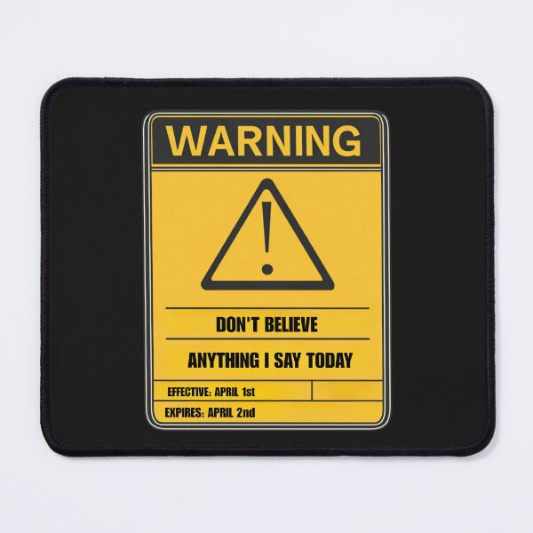 Item preview, Warning Don't Believe Anything I Say Today - Funny April Fools Sign designed and sold by BoxofMoments.