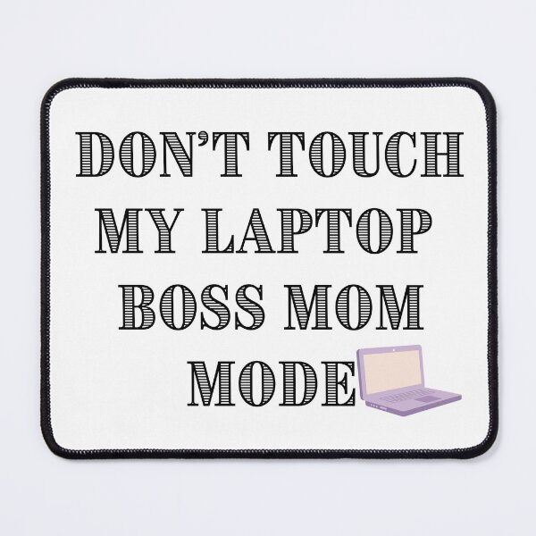 Item preview, Don't Touch My Laptop – Boss Mom Mode Funny Mompreneur Design designed and sold by Yassine SEBA.