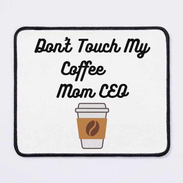 Item preview, Don't Touch My Coffee – Mom CEO Energy Funny Entrepreneur Mom Design designed and sold by Yassine SEBA.