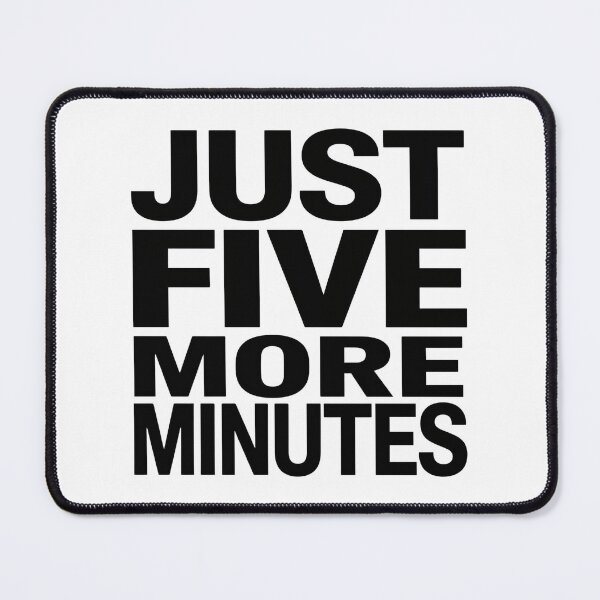 Item preview, Just Five More Minutes Gamer Funny Quote designed and sold by Katzpy.