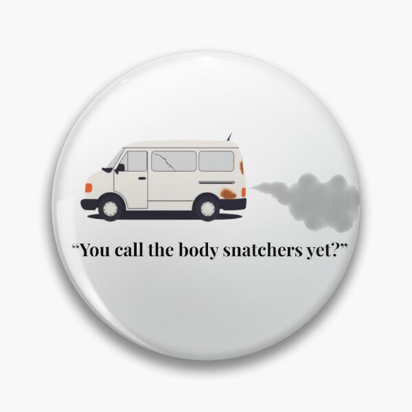 Item preview, "You call the body snatchers yet?" designed and sold by TheMackieShop.