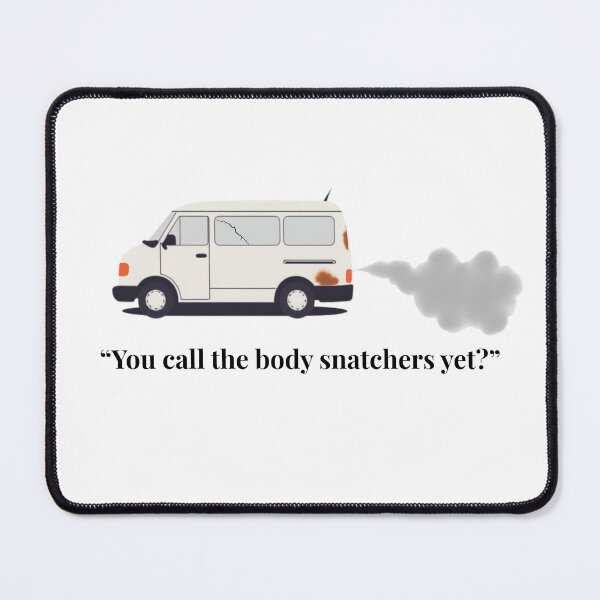 Item preview, "You call the body snatchers yet?" designed and sold by TheMackieShop.