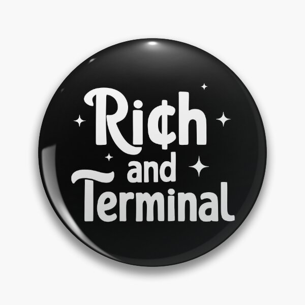 Item preview, RICH AND TERMINAL designed and sold by Mclickster.