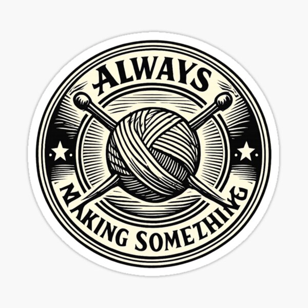 Always Making Something Sticker