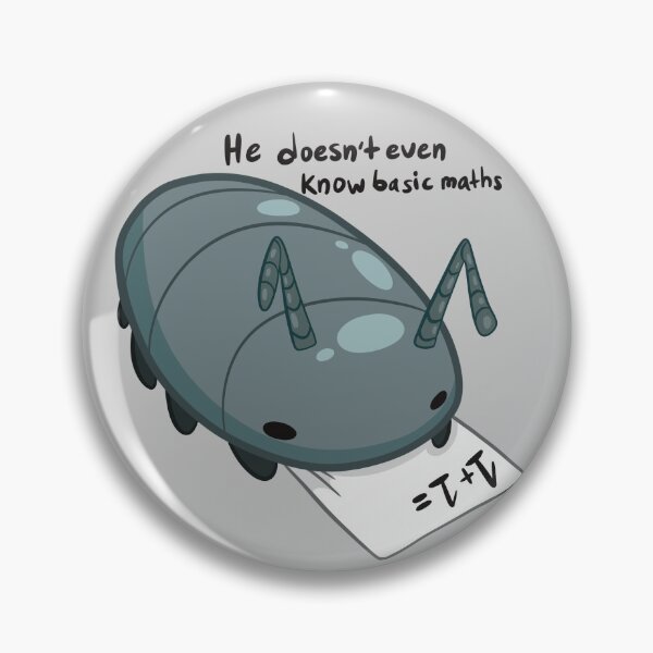 Item preview, He doesn’t even know basic maths, Isopod designed and sold by ChaosInAB0x.