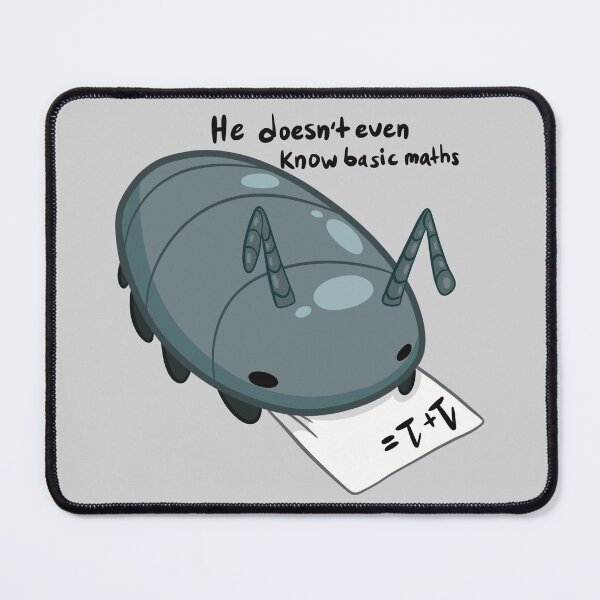 Item preview, He doesn’t even know basic maths, Isopod designed and sold by ChaosInAB0x.