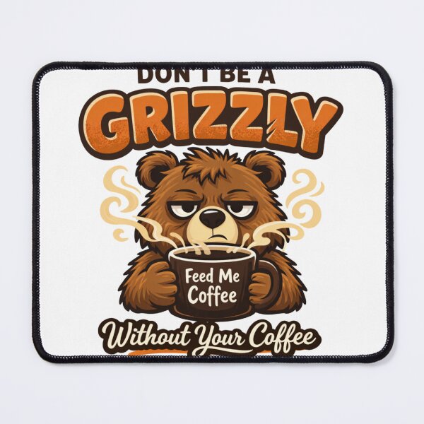 Item preview, Don't Be a Grizzly Feed Me Coffee – Funny Bear Coffee Lover Design designed and sold by rushaib.