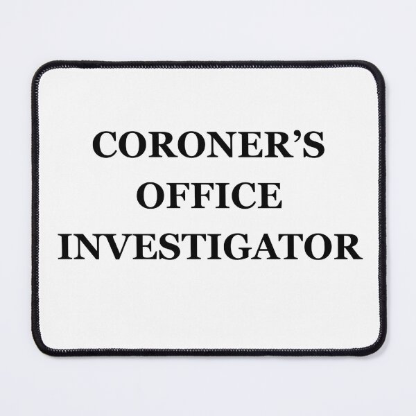 Item preview, Coroner's Office Investigator  designed and sold by TheMackieShop.