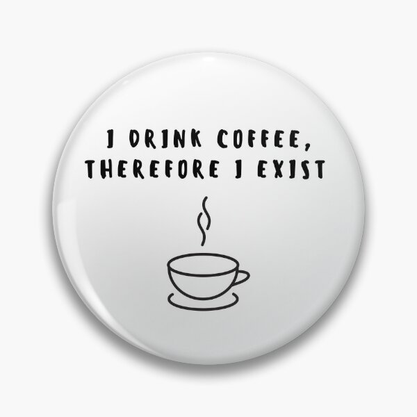 Item preview, I Drink Coffee Therefore I Exist Funny Coffee Quote designed and sold by Suiriney.