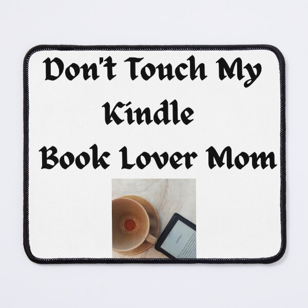 Item preview, Don't Touch My Kindle – Book Lover Mom Funny Reader Design designed and sold by Yassine SEBA.