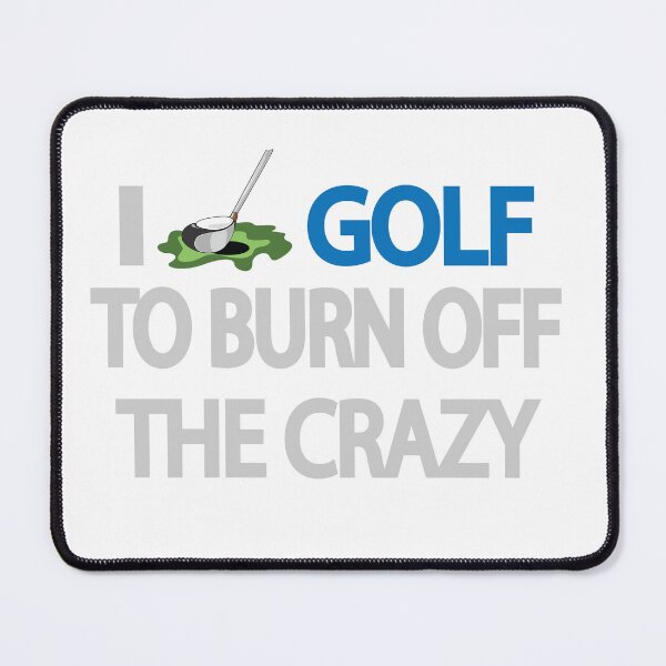 Item preview, I Golf to Burn Off the Crazy Funny Golfer Humor Design designed and sold by Moriarty's Digital Visions.