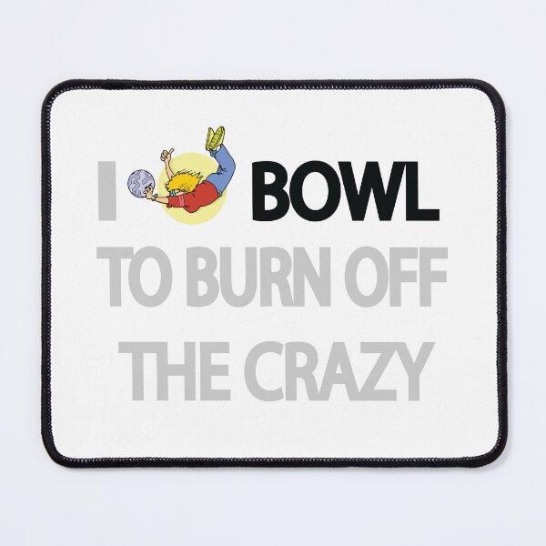 Item preview, I Bowl to Burn Off the Crazy Funny Bowling Humor Design designed and sold by Moriarty's Digital Visions.
