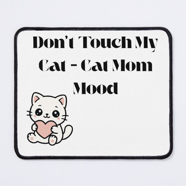 Item preview, Don't Touch My Cat – Cat Mom Mood Funny Cat Lover Design designed and sold by Yassine SEBA.