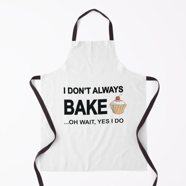 Item preview, I Don't Always Bake Oh Wait Yes I Do Funny Baking Humor Design designed and sold by Moriarty's Digital Visions.