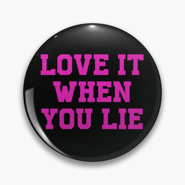 Item preview, Love it when you lie designed and sold by rioferdee.