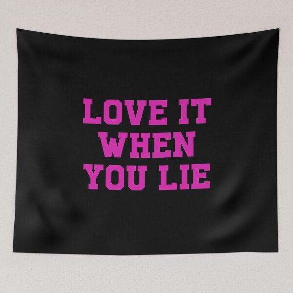 Item preview, Love it when you lie designed and sold by rioferdee.