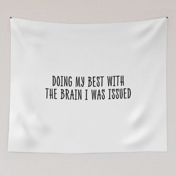 Item preview, Doing my best with the brain I was issued designed and sold by rioferdee.