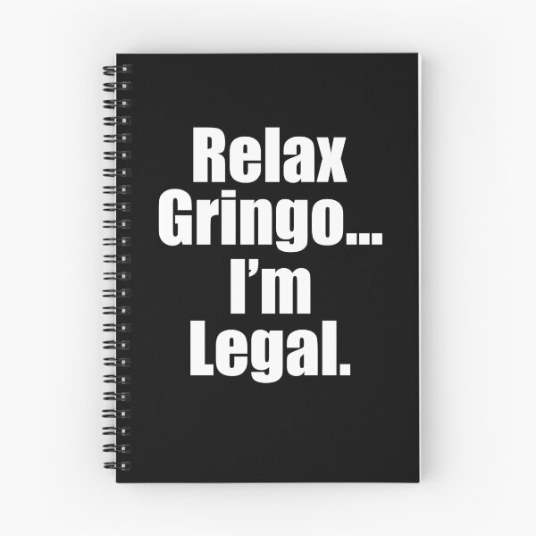 Item preview, Relax gringo I'm legal designed and sold by JanessaHardi.