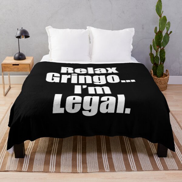 Item preview, Relax gringo I'm legal designed and sold by JanessaHardi.