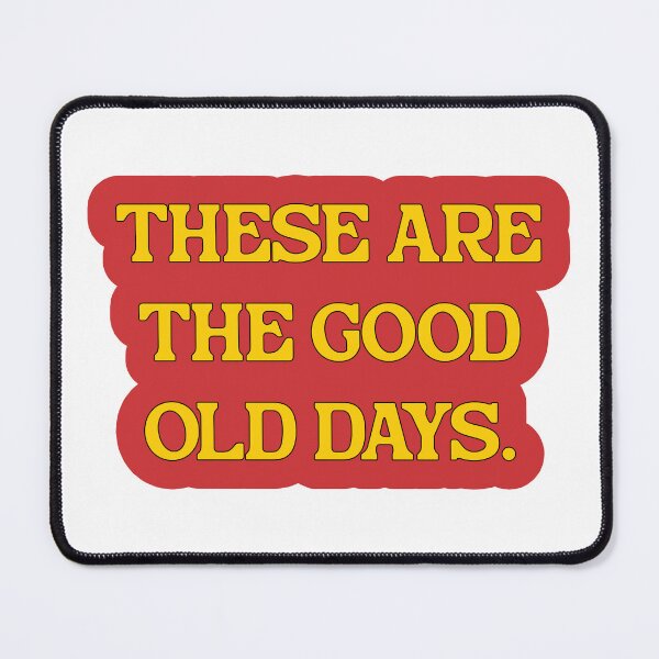 Item preview, Retro Nostalgia Quote - These are the Good Old Days designed and sold by Beverly Montgomery Design.