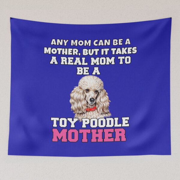 Item preview, Toy Poodle Owner Any Mom Can Be A Mother, But It Takes A Real Mom To Be A Toy Poodle Mother designed and sold by fantasticdesign.