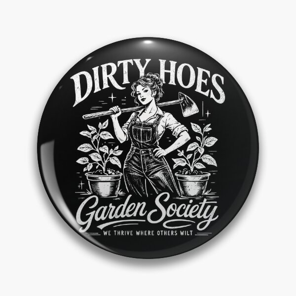 Item preview, Dirty Hoes Garden Society We Thrive Where Others Wilt designed and sold by will freed18.
