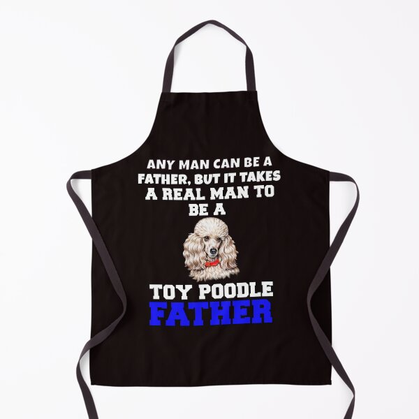 Item preview, Toy Poodle Owner Any Man Can Be A Father, But It Takes A Real Man To Be A Toy Poodle Father designed and sold by fantasticdesign.