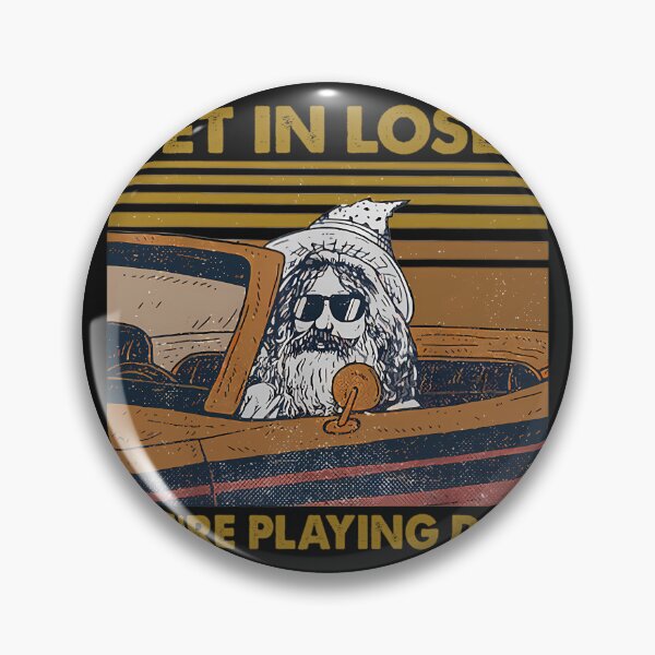 Item preview,  Get In Loser We_Re Playing Dd designed and sold by ShockDoodle.