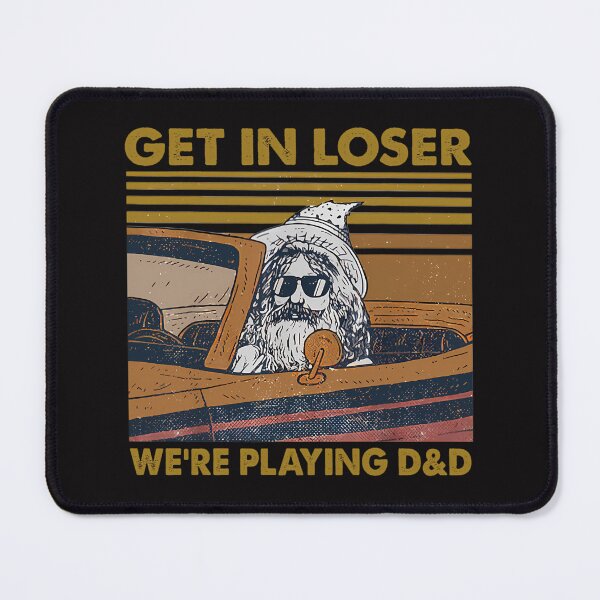 Item preview, Get In Loser We_Re Playing Dd designed and sold by ShockDoodle.