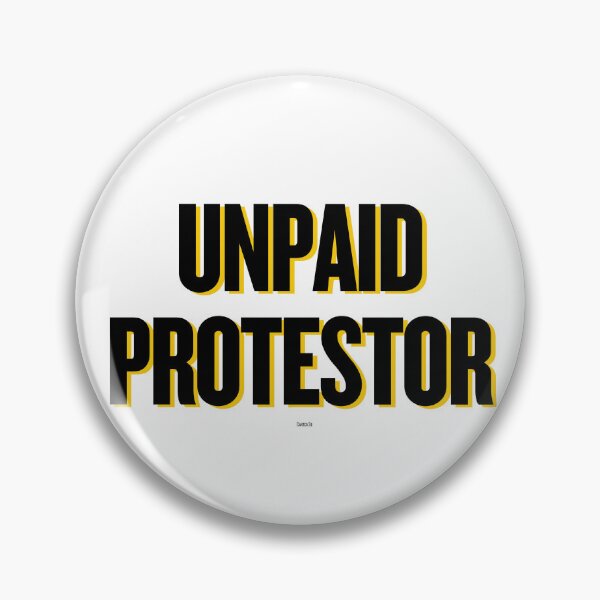 Item preview, UNPAID PROTESTOR designed and sold by RESISTANCE-AZ.