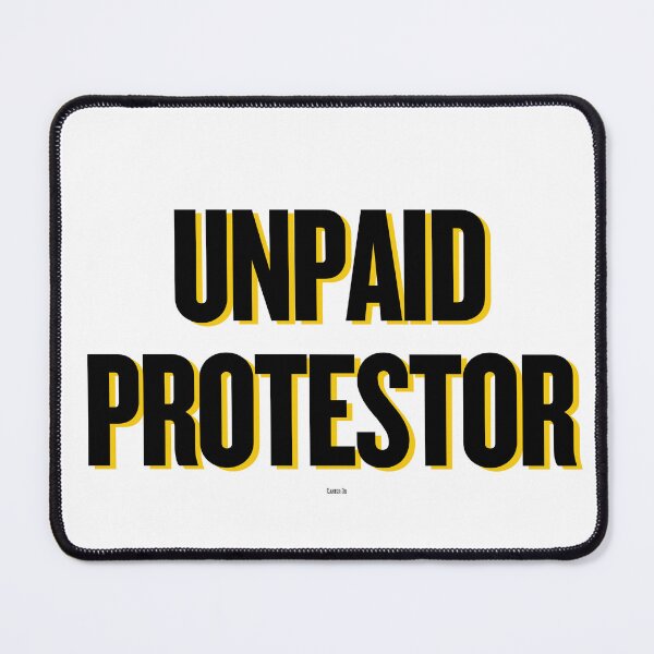 Item preview, UNPAID PROTESTOR designed and sold by RESISTANCE-AZ.