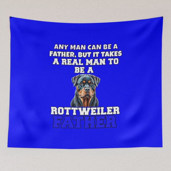 Item preview, Rottweiler Pet Owner Art Design Any Man Can Be A Father, But It Takes A Real Man To Be A Rottweiler Father designed and sold by fantasticdesign.
