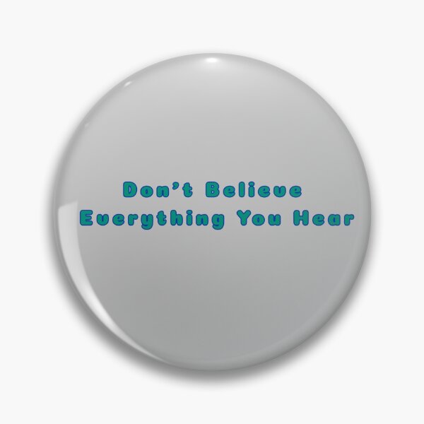Item preview, Don't Believe Everything You Hear Text Stickers Prints Posters Wall Art Magnet Home Coffee Cup Decoration TShirt Stationary Notebook Magnet Hat Kitchen Work School Office Redbubble Shop designed and sold by Saritas Boutique Shop.