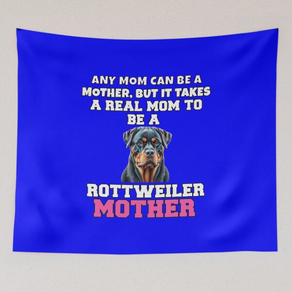 Item preview, Rottweiler Pet Owner Art Design Any Mom Can Be A Mother, But It Takes A Real Mom To Be A Rottweiler Mother designed and sold by fantasticdesign.