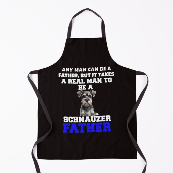 Item preview, Schnauzer Pet Dog Owner Any Man Can Be A Father, But It Takes A Real Man To Be A Schnauzer Father designed and sold by fantasticdesign.