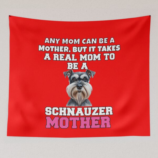 Item preview, Schnauzer Pet Dog Owner Any Mom Can Be A Mother, But It Takes A Real Mom To Be A Schnauzer Mother designed and sold by fantasticdesign.