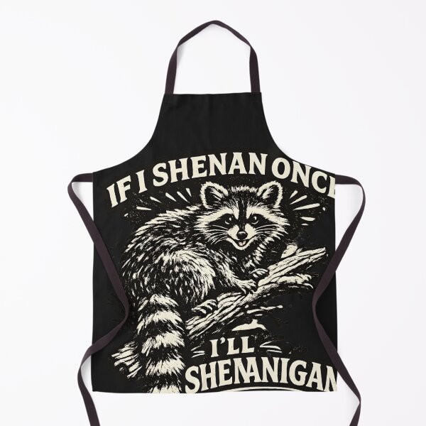Item preview, If I Shenan Once I'll Shenanigan Raccoon Mischief Humor designed and sold by TeeSpectrume.