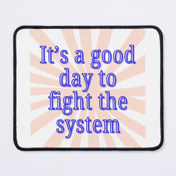 Item preview, it's a good day to fight the system designed and sold by RESISTANCE-AZ.