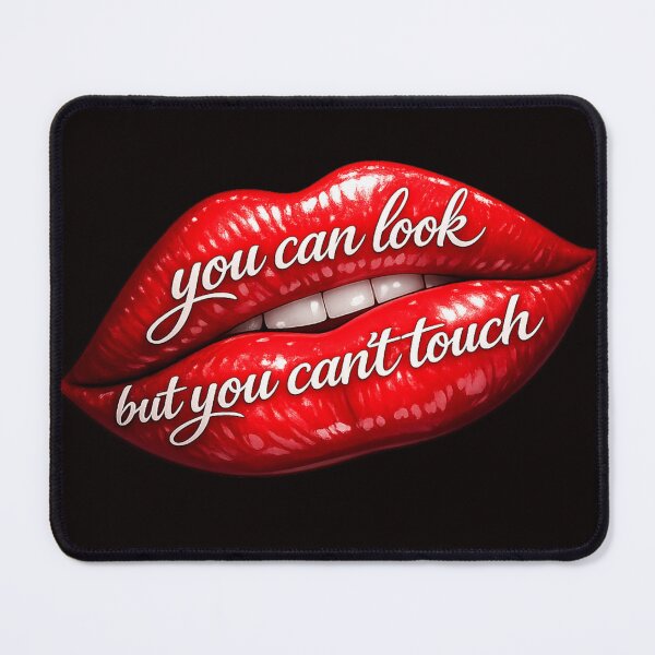 Item preview, You Can Look But You Can’t Touch – Sexy Lips Graphic designed and sold by JustViralShirts.