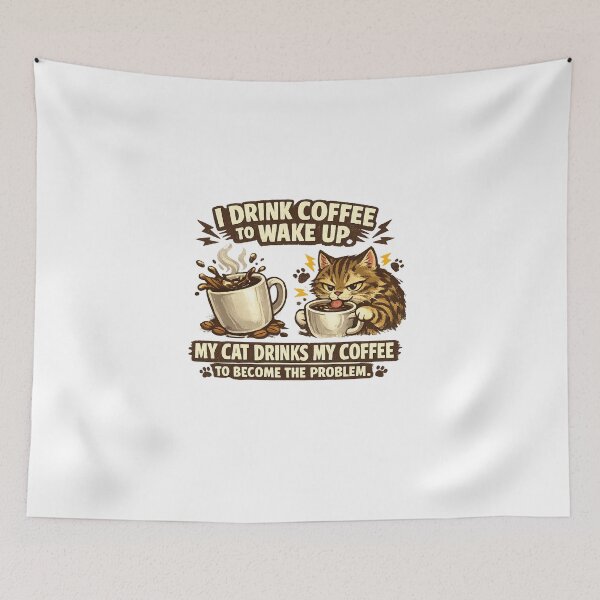 Item preview, I drink coffee to wake up.My cat drinks my coffee to become the problem. designed and sold by Designfs.