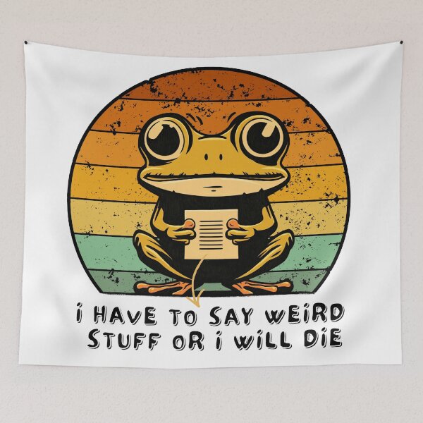 Item preview, I Have To Say Weird Stuff Or I'll Die Funny Frog Meme designed and sold by Region.