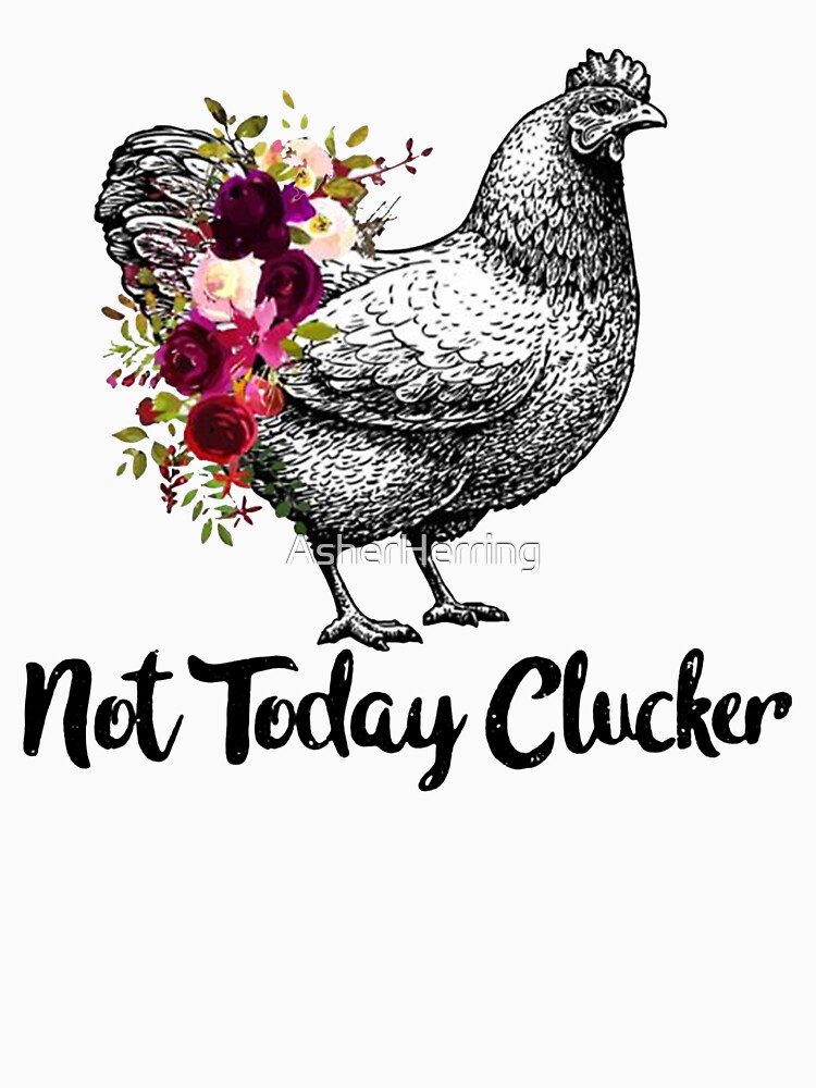 not today clucker