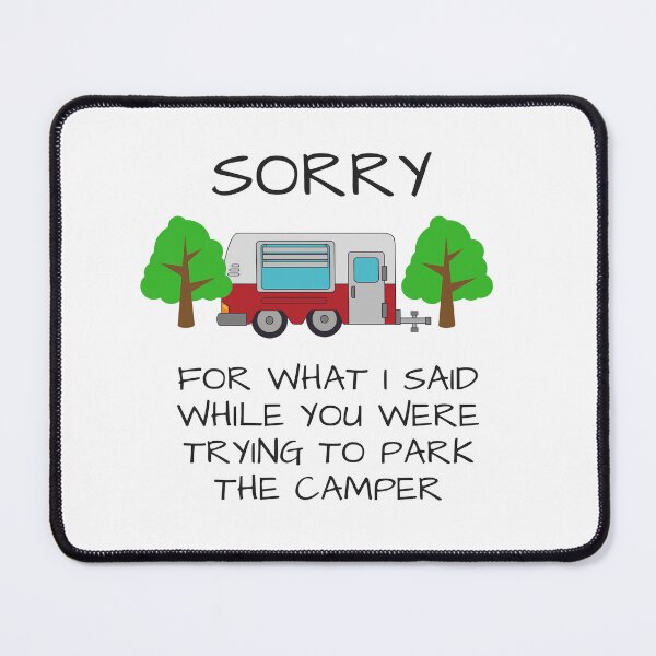 Item preview, Funny Camper Parking Shirt – Sorry for What I Said While You Were Parking the Camper designed and sold by Moriarty's Digital Visions.