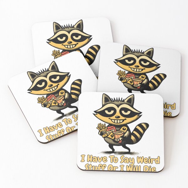 Item preview, I Have To Say Weird Stuff Or I'll Die Chaotic Raccoon Meme designed and sold by Region.