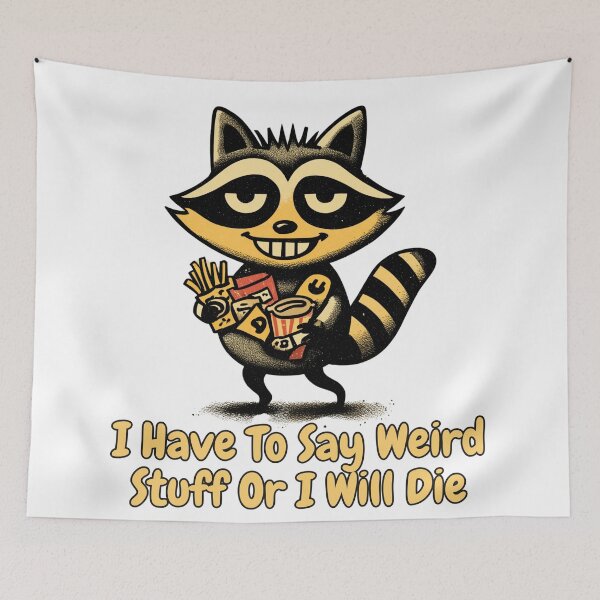 Item preview, I Have To Say Weird Stuff Or I'll Die Chaotic Raccoon Meme designed and sold by Region.
