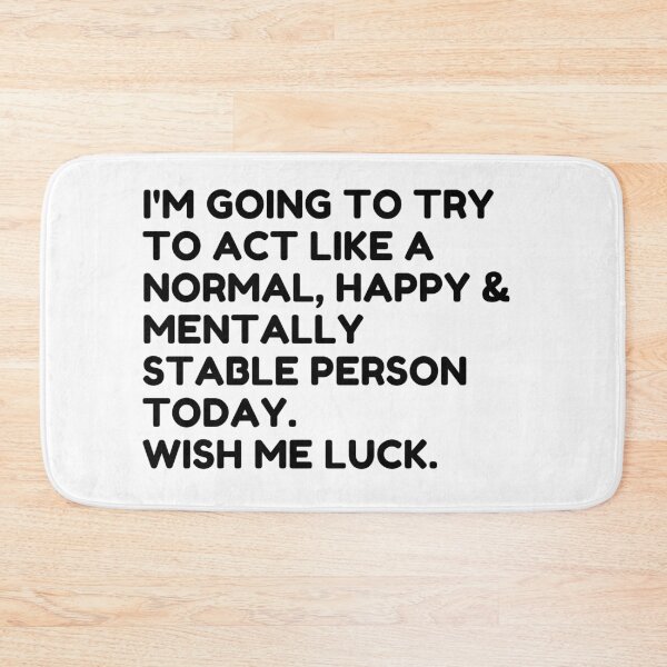 Item preview, Trying to Act Normal Today Funny Quote – Wish Me Luck Humor designed and sold by Moriarty's Digital Visions.