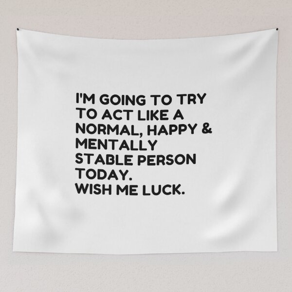 Item preview, Trying to Act Normal Today Funny Quote – Wish Me Luck Humor designed and sold by Moriarty's Digital Visions.