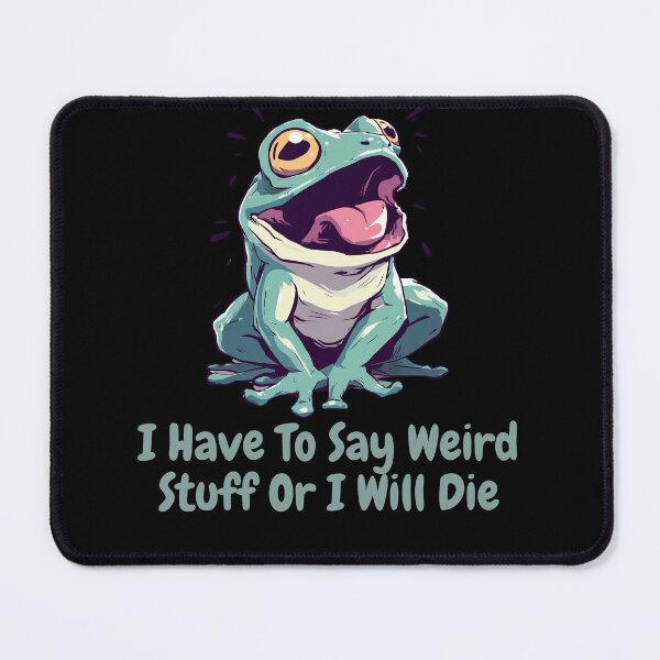 Item preview, I Have To Say Weird Stuff Funny Frog Meme designed and sold by Region.