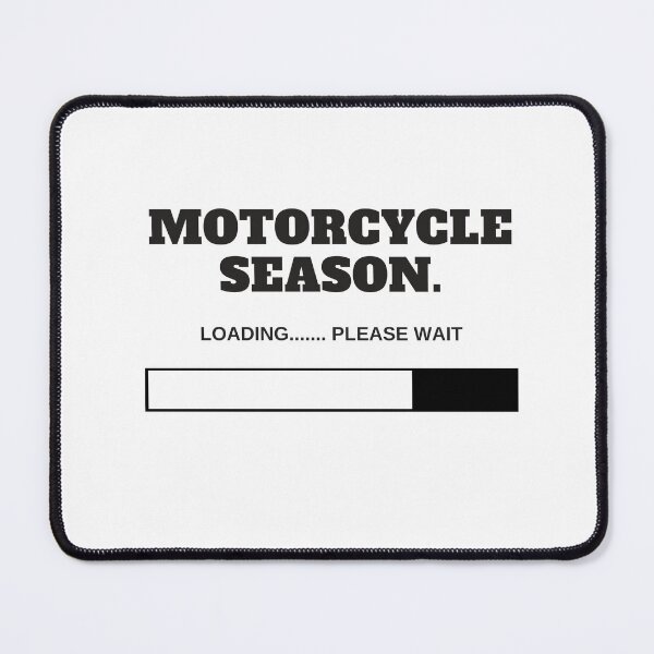 Item preview, Motorcycle Season Loading Funny Biker Quote designed and sold by Moriarty's Digital Visions.